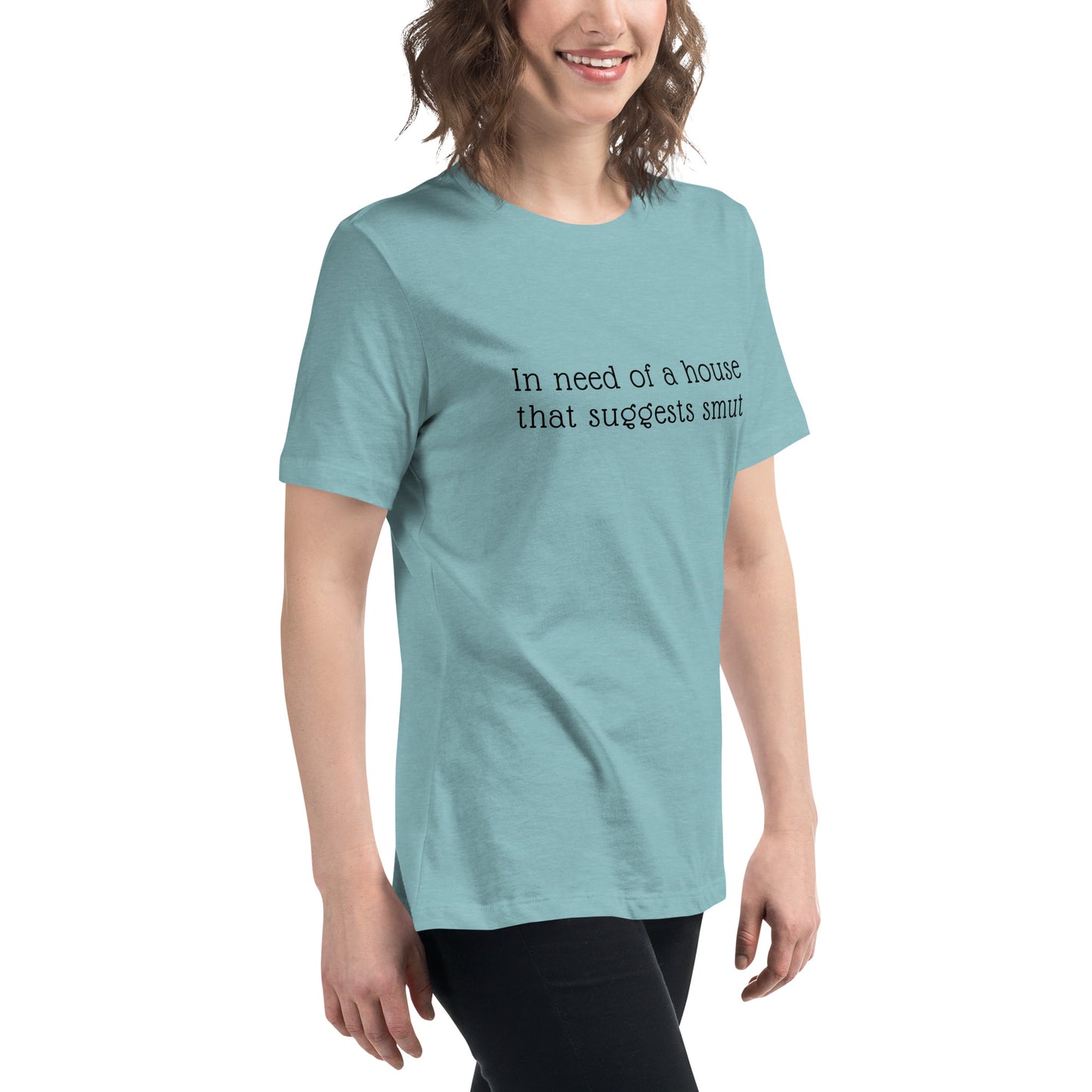 In Need of House That Suggests Smut | 100% Cotton - Pre-Shrunk | Women's Relaxed T-Shirt