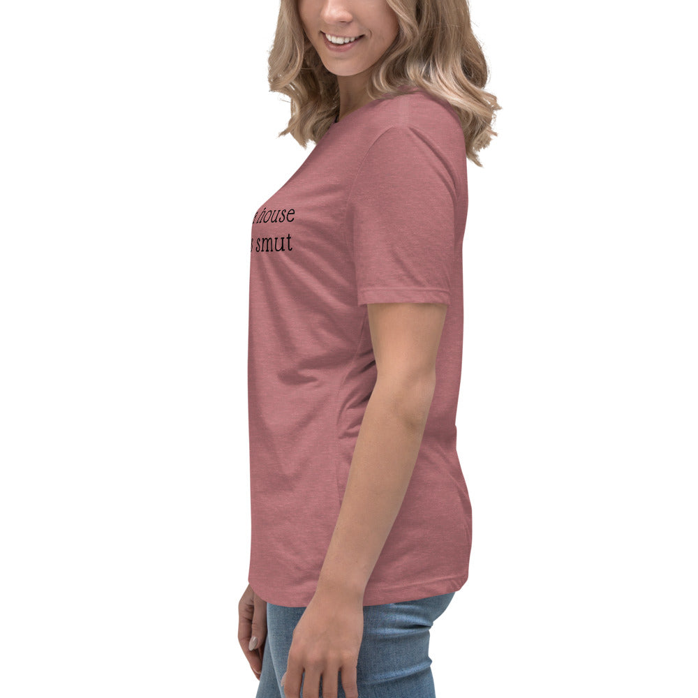 In Need of House That Suggests Smut | 100% Cotton - Pre-Shrunk | Women's Relaxed T-Shirt