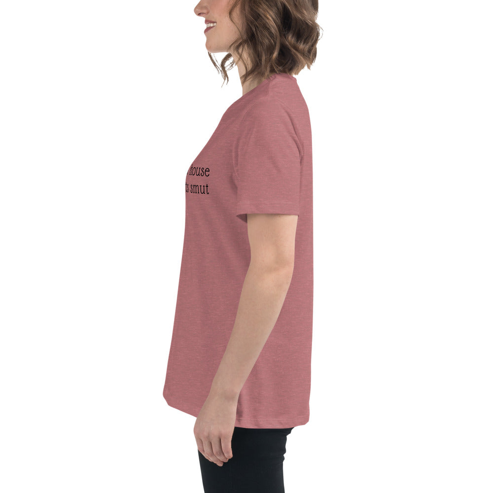 In Need of House That Suggests Smut | 100% Cotton - Pre-Shrunk | Women's Relaxed T-Shirt