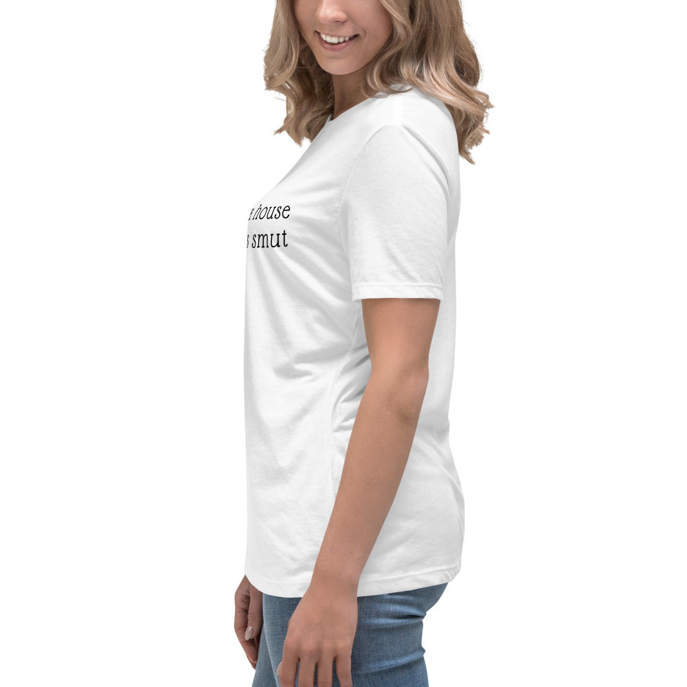 In Need of House That Suggests Smut | 100% Cotton - Pre-Shrunk | Women's Relaxed T-Shirt