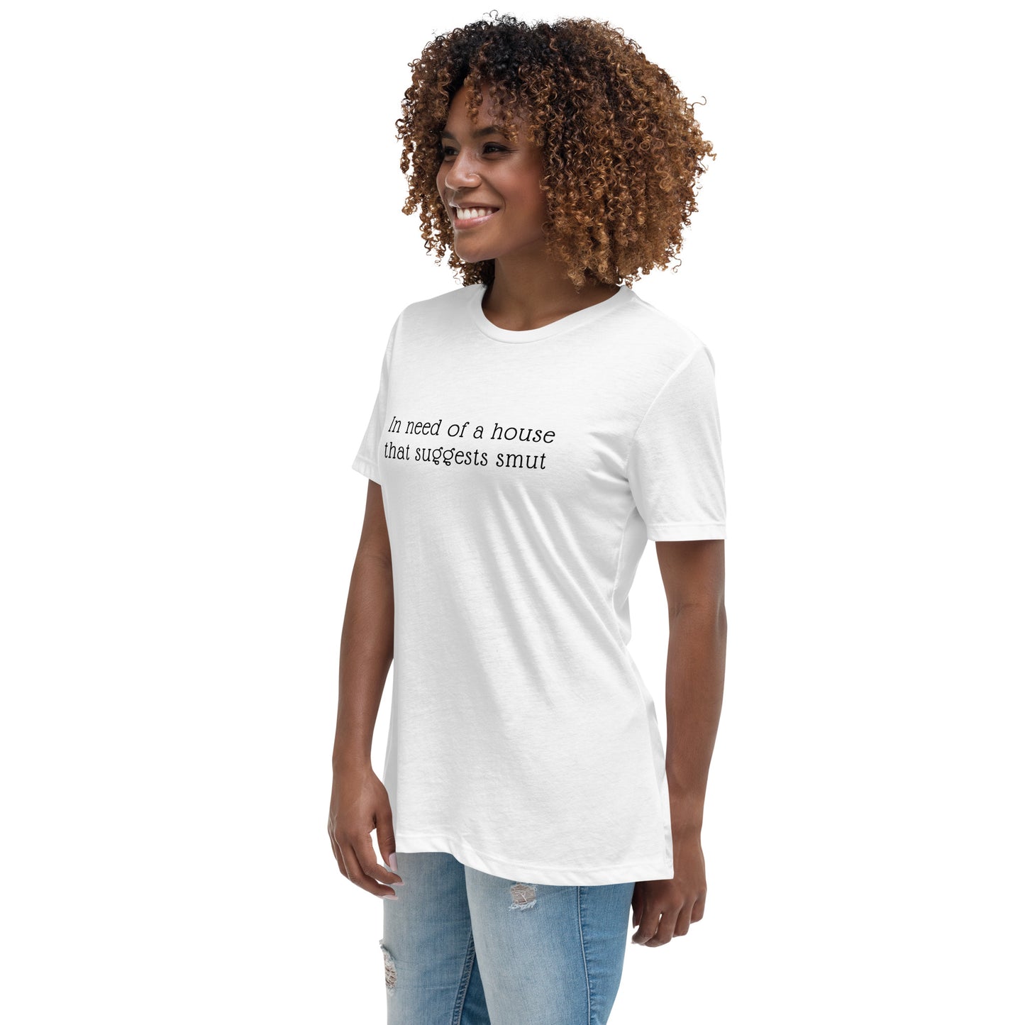 In Need of House That Suggests Smut | 100% Cotton - Pre-Shrunk | Women's Relaxed T-Shirt